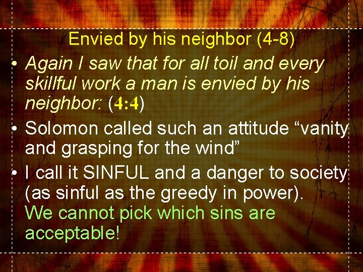 Envied by his neighbor (4 -8) • Again I saw that for all toil