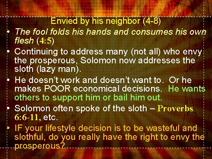  • • • Envied by his neighbor (4 -8) The fool folds his