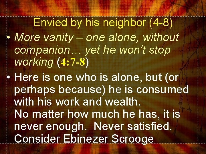 Envied by his neighbor (4 -8) • More vanity – one alone, without companion…