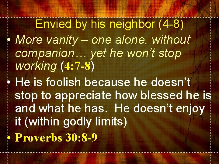 Envied by his neighbor (4 -8) • More vanity – one alone, without companion…