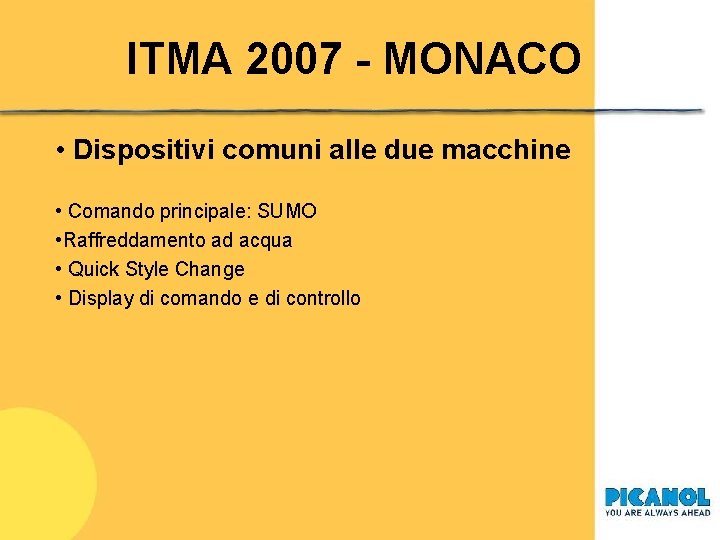 ITMA 2007 - MONACO • Dispositivi comuni alle due macchine • Comando principale: SUMO