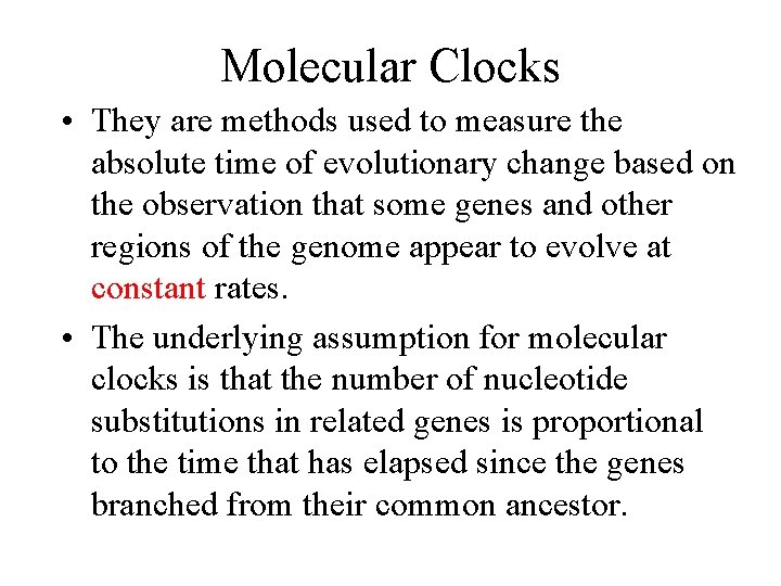 Molecular Clocks • They are methods used to measure the absolute time of evolutionary