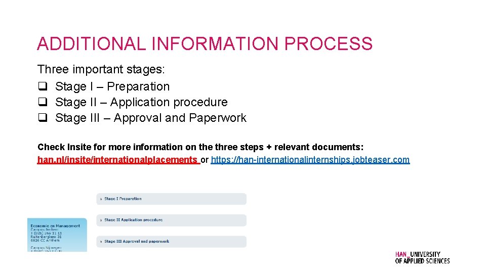 ADDITIONAL INFORMATION PROCESS Three important stages: q Stage I – Preparation q Stage II