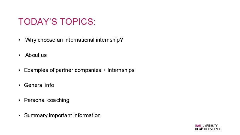 TODAY’S TOPICS: • Why choose an international internship? • About us • Examples of