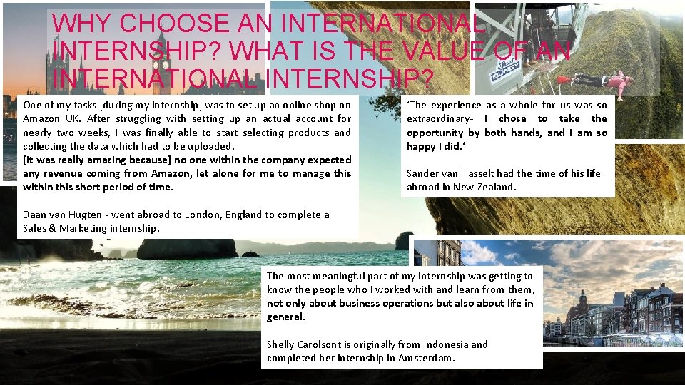 WHY CHOOSE AN INTERNATIONAL INTERNSHIP? WHAT IS THE VALUE OF AN INTERNATIONAL INTERNSHIP? One