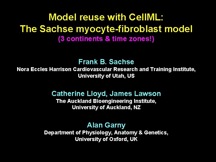 Model reuse with Cell. ML: The Sachse myocyte-fibroblast model (3 continents & time zones!)