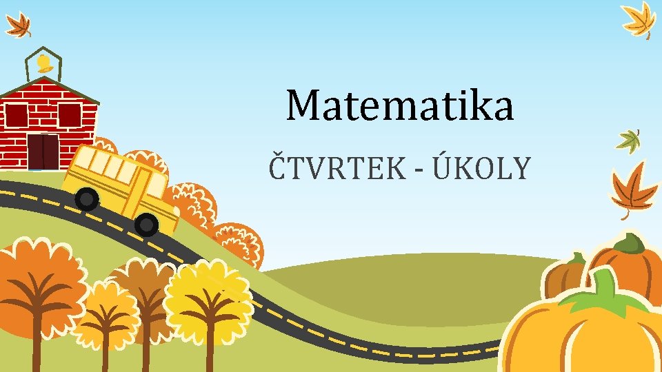 Matematika ČTVRTEK - ÚKOLY 