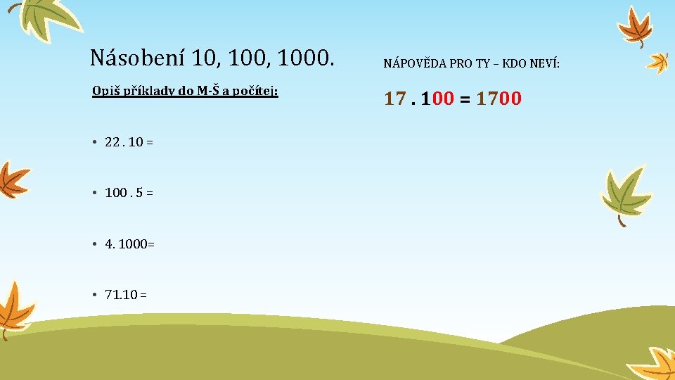 Násobení 10, 1000. Opiš příklady do M-Š a počítej: • 22. 10 = •