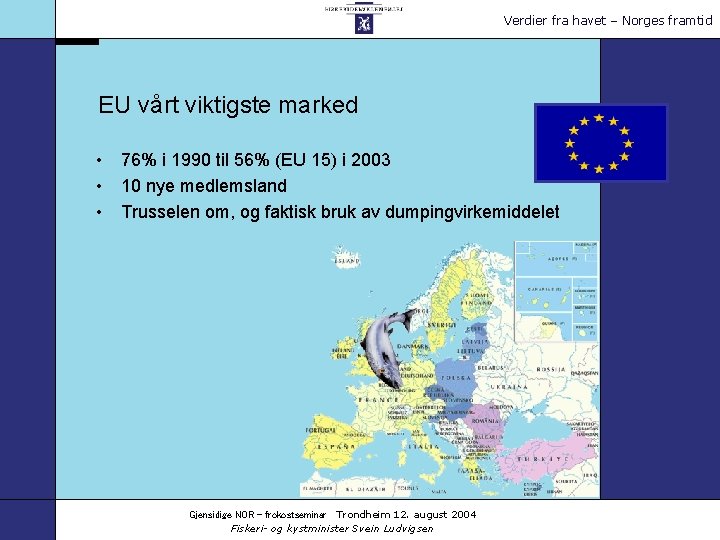 Verdier fra havet – Norges framtid EU vårt viktigste marked • 76% i 1990