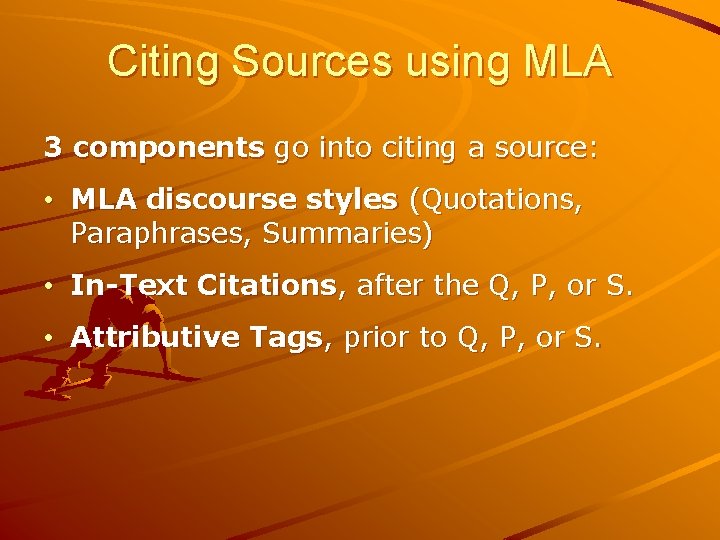 Citing Sources using MLA 3 components go into citing a source: • MLA discourse