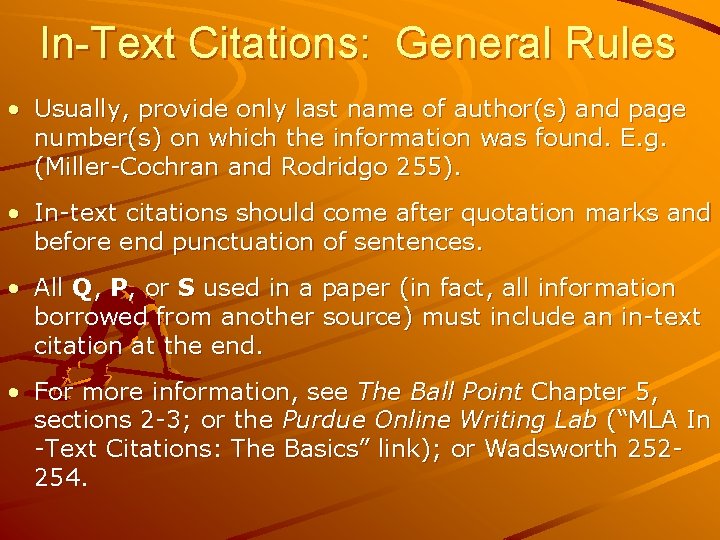 In-Text Citations: General Rules • Usually, provide only last name of author(s) and page