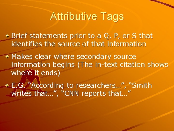 Attributive Tags Brief statements prior to a Q, P, or S that identifies the