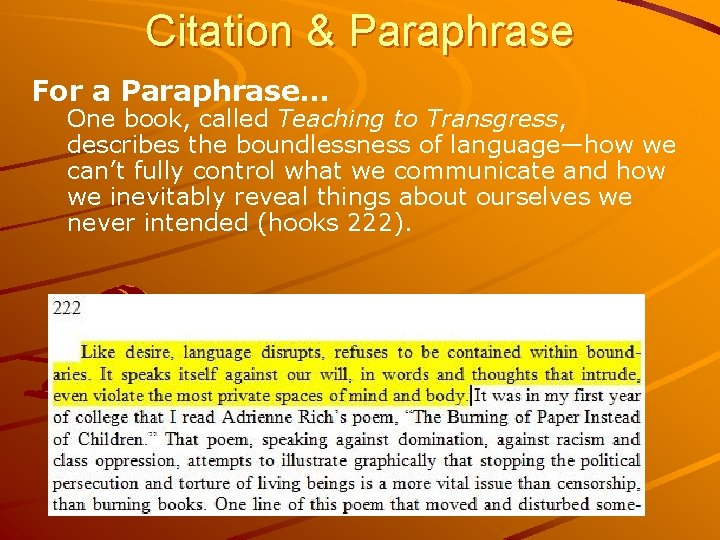 Citation & Paraphrase For a Paraphrase… One book, called Teaching to Transgress, describes the