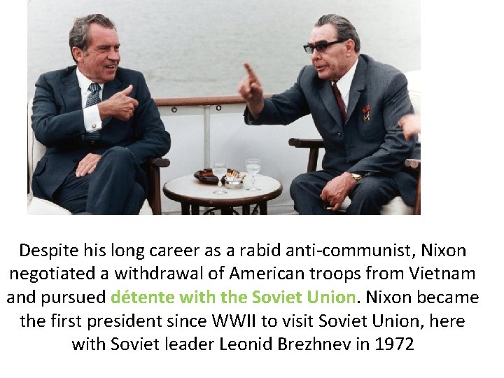 Despite his long career as a rabid anti-communist, Nixon negotiated a withdrawal of American