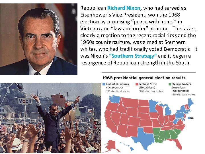 Republican Richard Nixon, who had served as Eisenhower’s Vice President, won the 1968 election