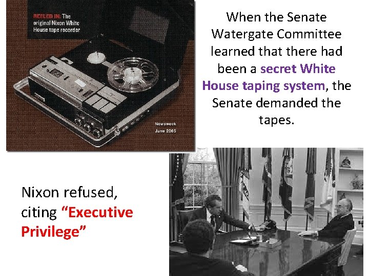 When the Senate Watergate Committee learned that there had been a secret White House