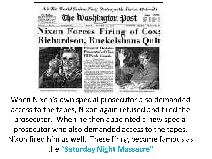 When Nixon’s own special prosecutor also demanded access to the tapes, Nixon again refused
