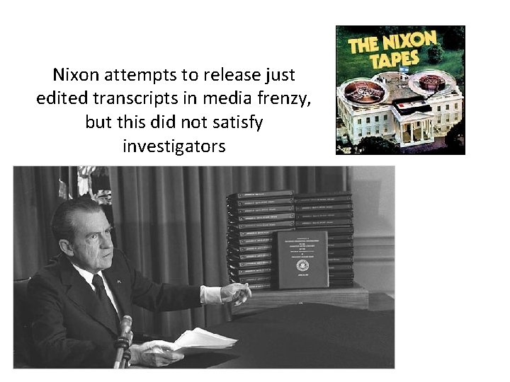 Nixon attempts to release just edited transcripts in media frenzy, but this did not