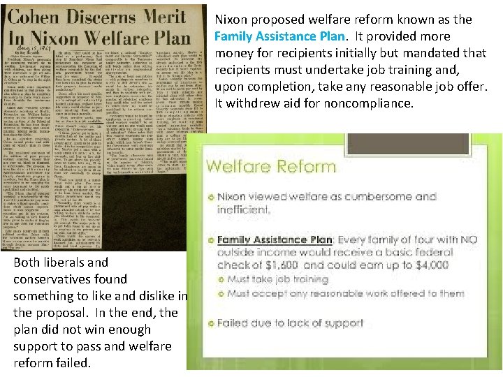 Nixon proposed welfare reform known as the Family Assistance Plan. It provided more money