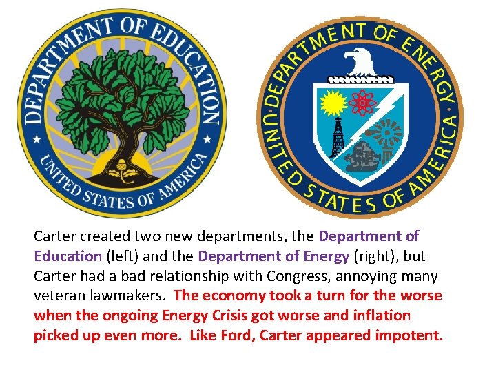 Carter created two new departments, the Department of Education (left) and the Department of