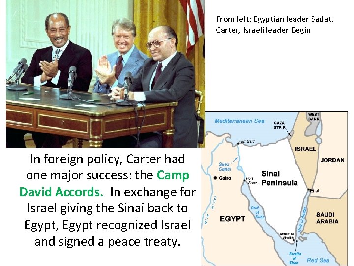 From left: Egyptian leader Sadat, Carter, Israeli leader Begin In foreign policy, Carter had