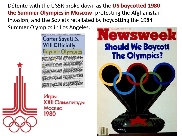 Détente with the USSR broke down as the US boycotted 1980 the Summer Olympics