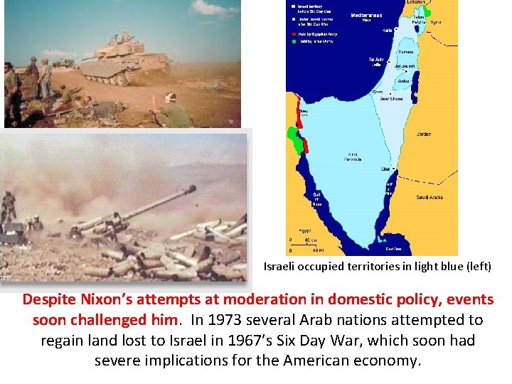 Israeli occupied territories in light blue (left) Despite Nixon’s attempts at moderation in domestic