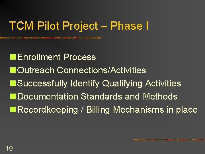 TCM Pilot Project – Phase I n Enrollment Process n Outreach Connections/Activities n Successfully