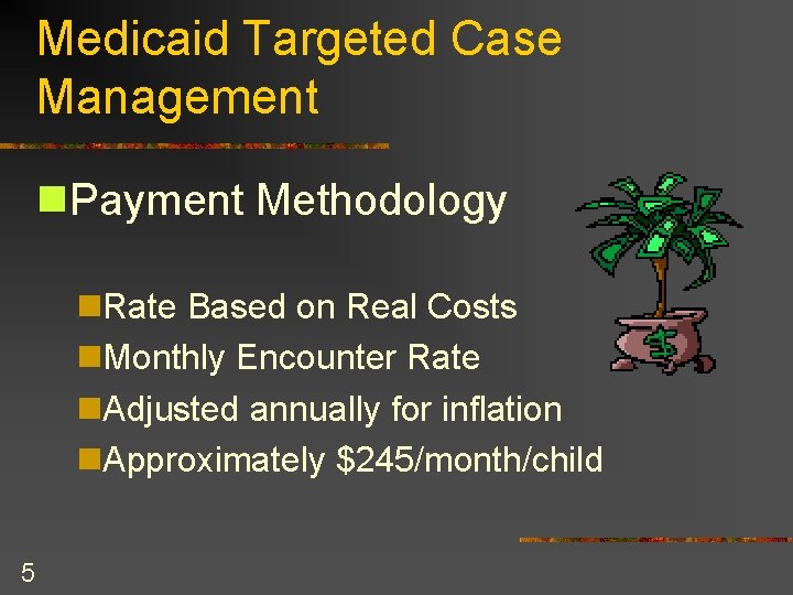 Medicaid Targeted Case Management n. Payment Methodology n. Rate Based on Real Costs n.