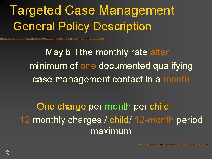 Targeted Case Management General Policy Description May bill the monthly rate after minimum of