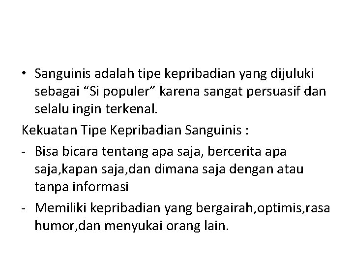  • Sanguinis adalah tipe kepribadian yang dijuluki sebagai “Si populer” karena sangat persuasif