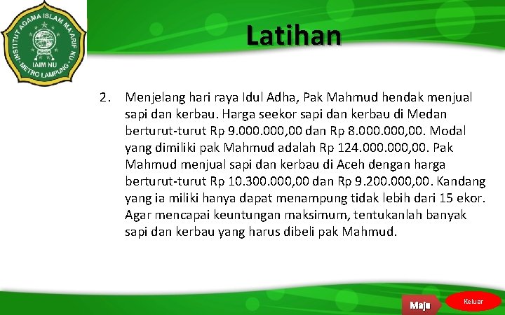 Latihan 1. a 2. Menjelang hari raya Idul Adha, Pak Mahmud hendak menjual sapi