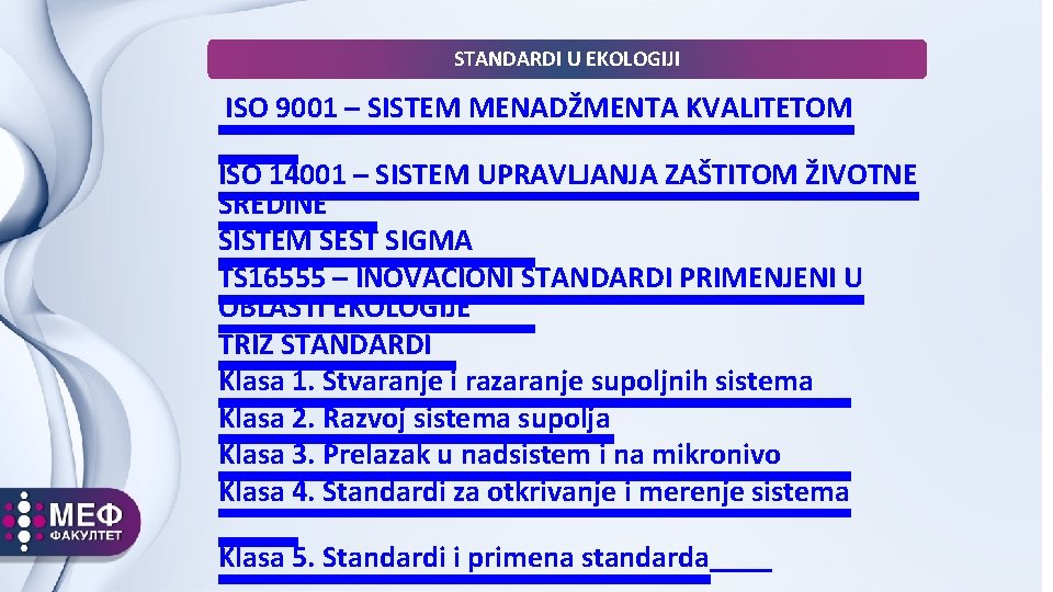 STANDARDI U EKOLOGIJI ISO 9001 – SISTEM MENADŽMENTA KVALITETOM ISO 14001 – SISTEM UPRAVLJANJA