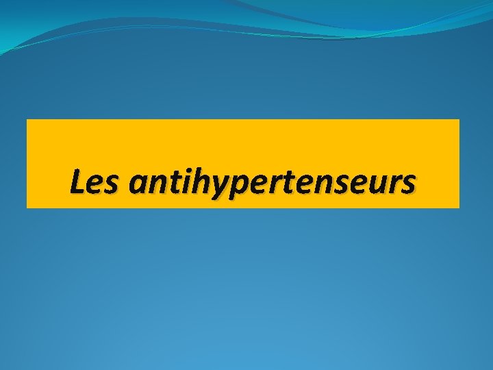 Les antihypertenseurs 