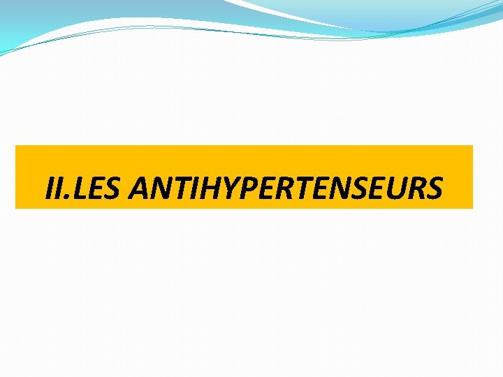 II. LES ANTIHYPERTENSEURS 