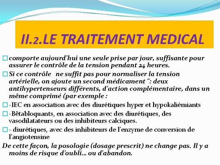 II. 2. LE TRAITEMENT MEDICAL �comporte aujourd’hui une seule prise par jour, suffisante pour