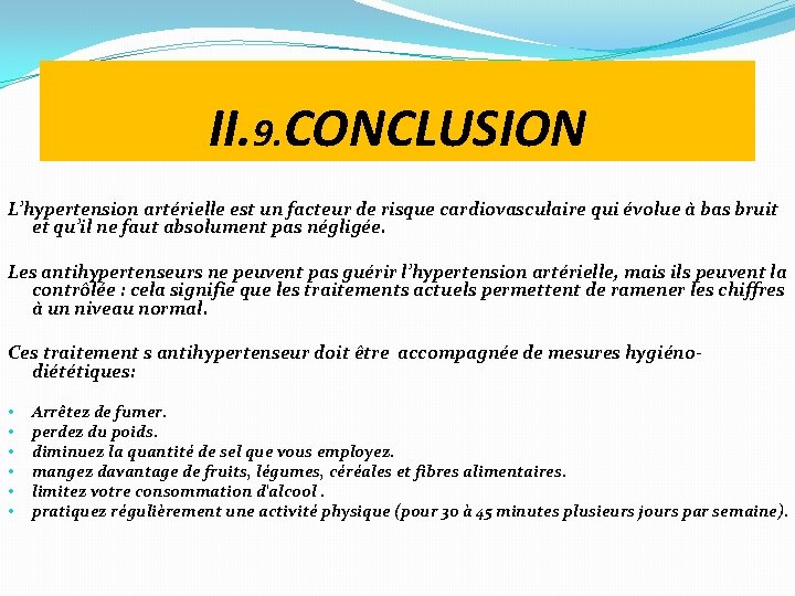 II. 9. CONCLUSION L’hypertension artérielle est un facteur de risque cardiovasculaire qui évolue à