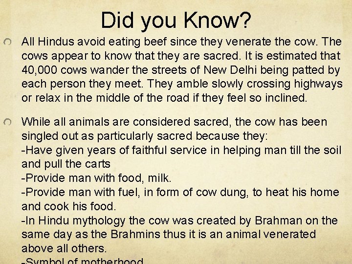 Did you Know? All Hindus avoid eating beef since they venerate the cow. The