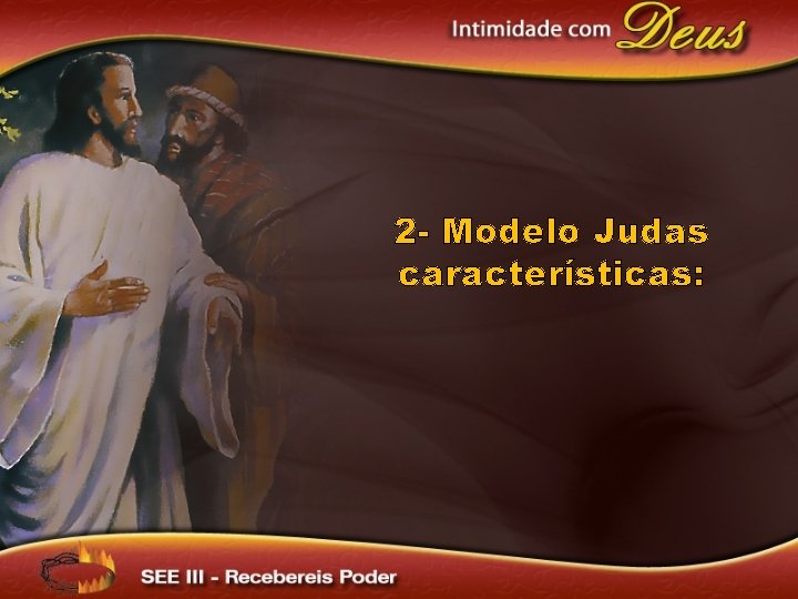 2 - Modelo Judas características: 