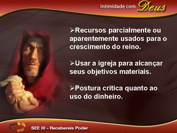 ØRecursos parcialmente ou aparentemente usados para o crescimento do reino. ØUsar a igreja para