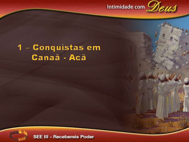 1 – Conquistas em Canaã - Acã 