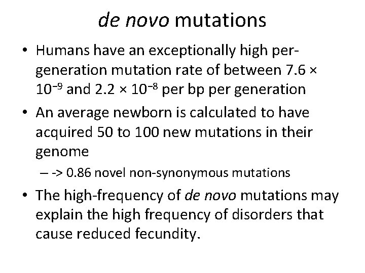 de novo mutations • Humans have an exceptionally high pergeneration mutation rate of between