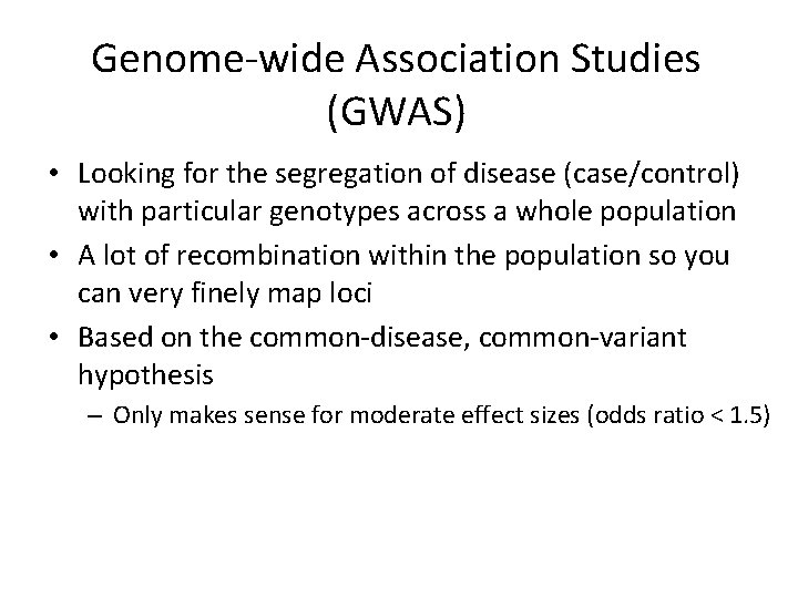 Genome-wide Association Studies (GWAS) • Looking for the segregation of disease (case/control) with particular