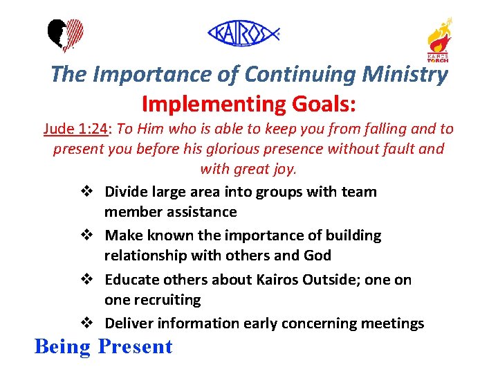 The Importance of Continuing Ministry Implementing Goals: Jude 1: 24: To Him who is