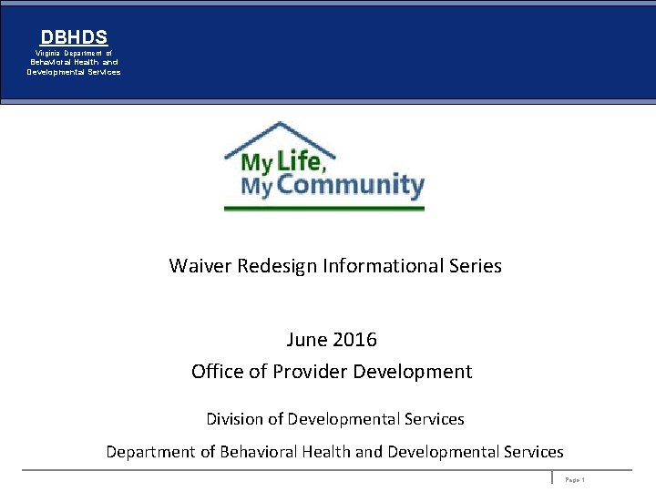 DBHDS Virginia Department of Behavioral Health and Developmental Services Waiver Redesign Informational Series June