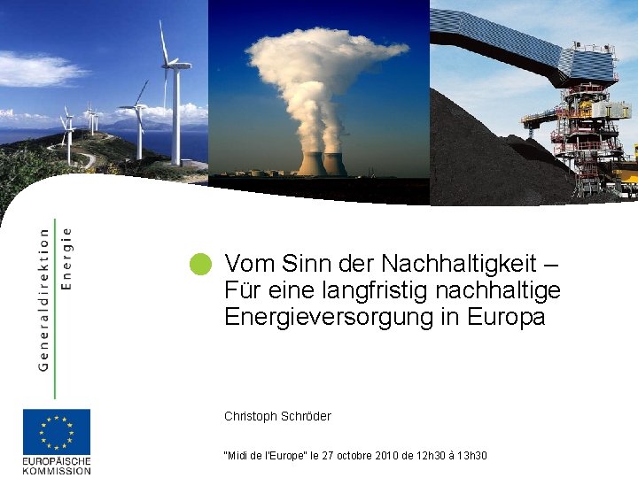 Vom Sinn der Nachhaltigkeit – Für eine langfristig nachhaltige Energieversorgung in Europa Christoph