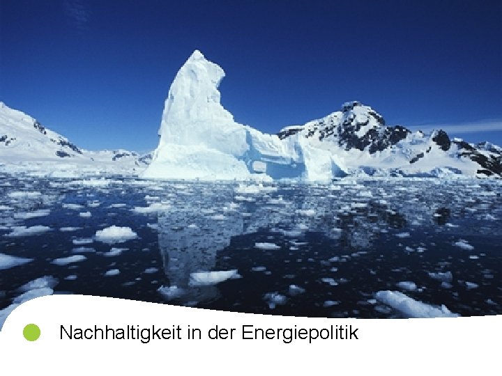  Nachhaltigkeit in der Energiepolitik Für eine langfristig nachhaltige Energieversorgung in Europa | Luxemburg,