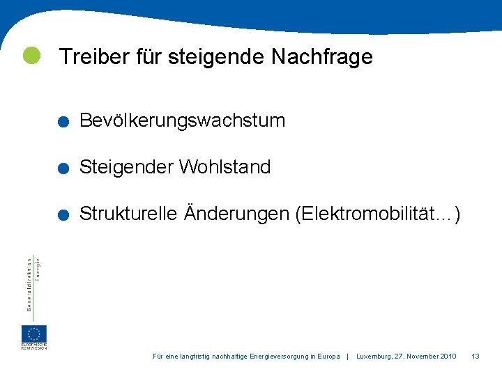  Treiber für steigende Nachfrage . . . Bevölkerungswachstum Steigender Wohlstand Strukturelle Änderungen (Elektromobilität…)