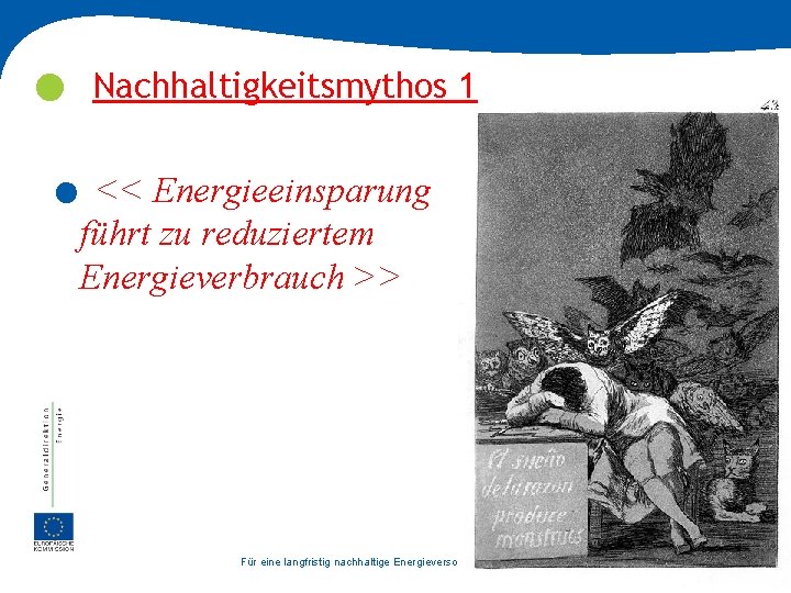  Nachhaltigkeitsmythos 1 . << Energieeinsparung führt zu reduziertem Energieverbrauch >> Für eine langfristig