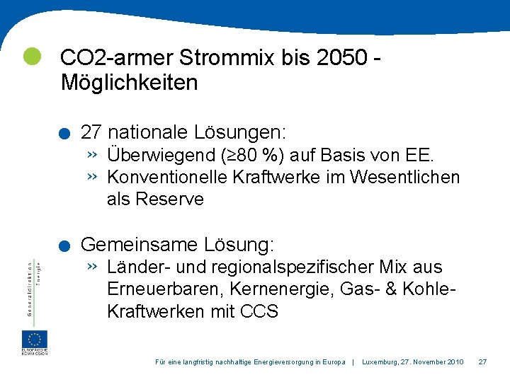  CO 2 -armer Strommix bis 2050 Möglichkeiten . . 27 nationale Lösungen: »